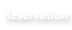 Reservation